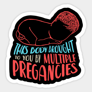 This Body Brought To You by Multiple Pregnancies Sticker